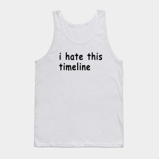 I Hate This Timeline Tank Top